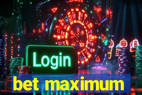 bet maximum